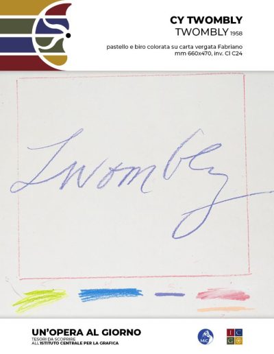 Cy Twombly “Twombly”, 1958 Pastello e biro colorata su carta vergata Fabriano, mm 660x470 Inv. Cl C24
