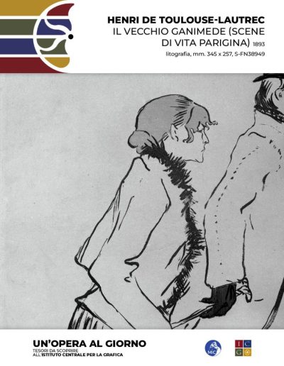 Henri de Toulouse-Lautrec  Il vecchio Ganimede (scene di vita parigina), 1893 litografia, mm. 345 x 257 Inv.: S-FN38949