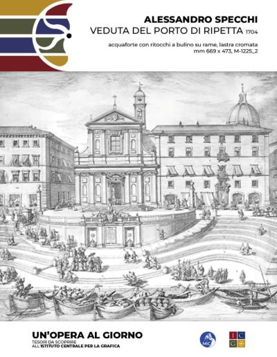 Alessandro Specchi   Veduta del Porto di Ripetta, 1704 acquaforte con ritocchi a bulino su rame, lastra cromata, mm 669 x 473 Inv.: M-1225_2