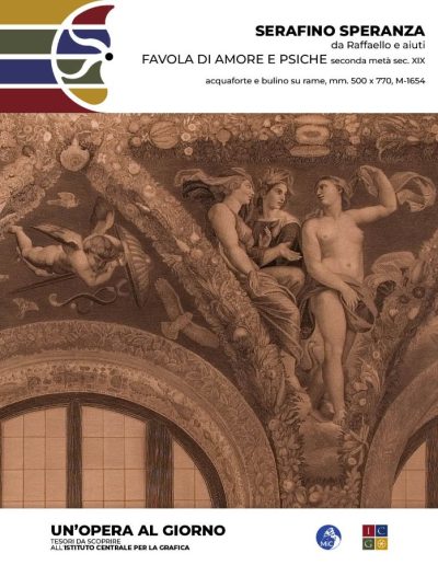 Serafino Speranza (da Raffaello e aiuti) Favola di Amore e Psiche, seconda metà sec. XIX acquaforte e bulino su rame, mm. 500 x 770 Inv.: M-1654