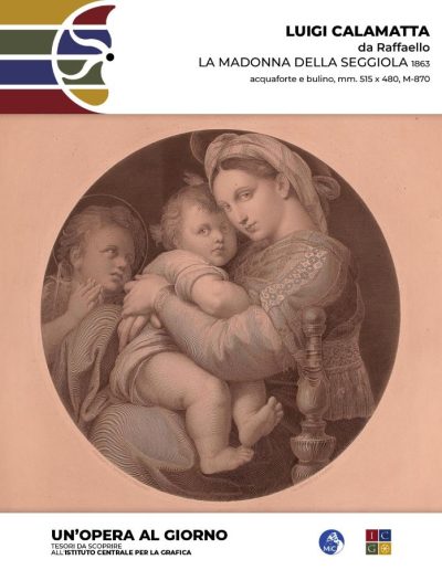 Luigi Calamatta, da Raffaello La Madonna della seggiola, 1863 acquaforte e bulino, mm. 515 x 480 Inv.: M-870