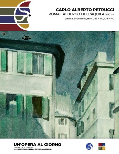 Carlo Alberto Petrucci Roma - Albergo dell'Aquila, 1920 ca. penna, acquerello, mm. 286 x 177 Inv.: D-FN710