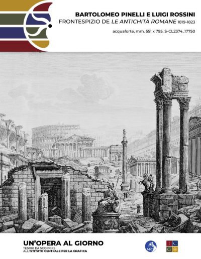Bartolomeo Pinelli e Luigi Rossini Frontespizio de Le Antichità Romane, 1819-1823 acquaforte, mm. 551 x 795 Inv.: S-CL2374_17750
