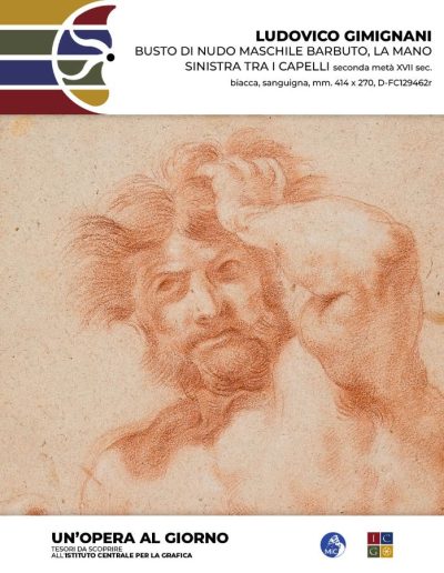 Ludovico Gimignani Busto di nudo maschile barbuto, la mano sinistra tra i capelli, seconda metà XVII sec., biacca, sanguigna, mm. 414 x 270, Inv.: D-FC129462r